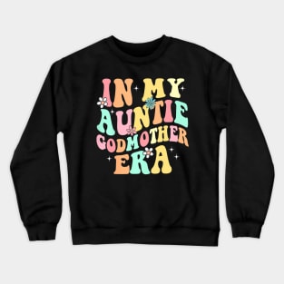 In My Auntie Godmother Era Aunt God Mother Bestie Smile Face Crewneck Sweatshirt